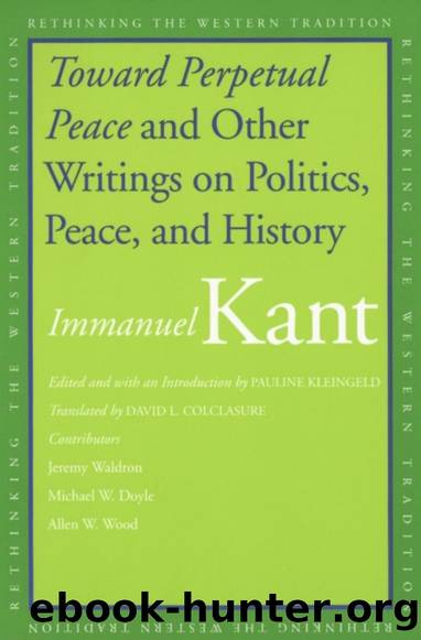 Toward Perpetual Peace and Other Writings on Politics, Peace, and History by Immanuel Kant