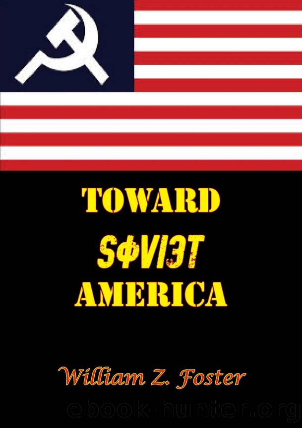 Toward Soviet America by Foster William Z.;
