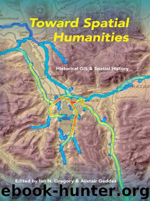 Toward Spatial Humanities by Gregory Ian N. Geddes Alistair