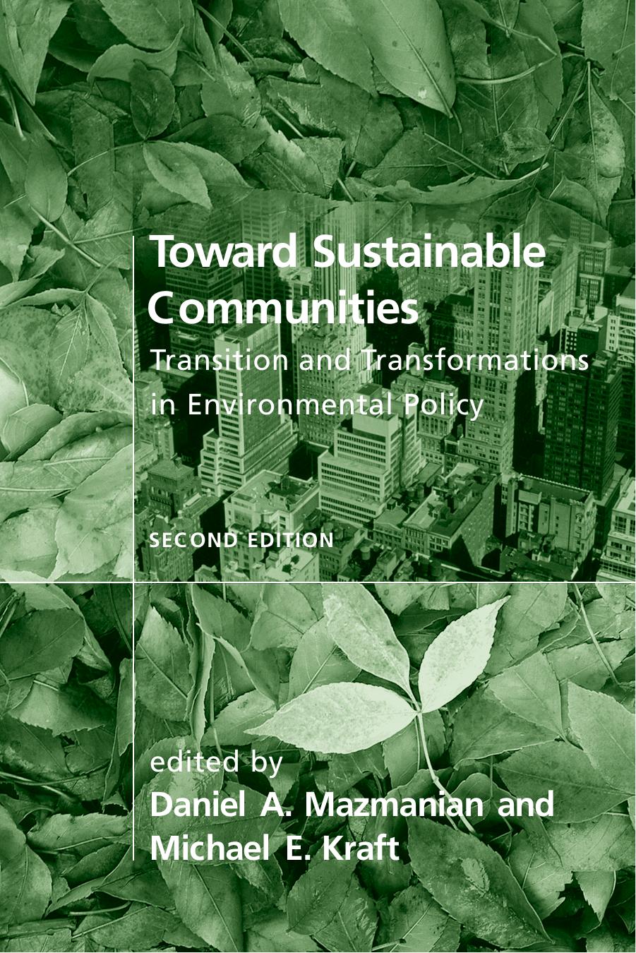 Toward Sustainable Communities: Transition and Transformations in Environmental Policy by Daniel A. Mazmanian Michael E. Kraft