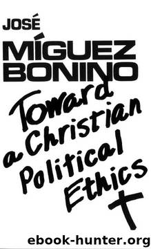Toward a Christian Political Ethics by Jose Miguez Bonino