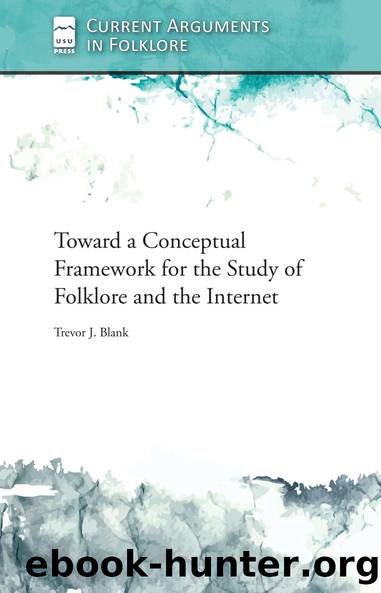 Toward a Conceptual Framework for the Study of Folklore and the Internet by Trevor J. Blank