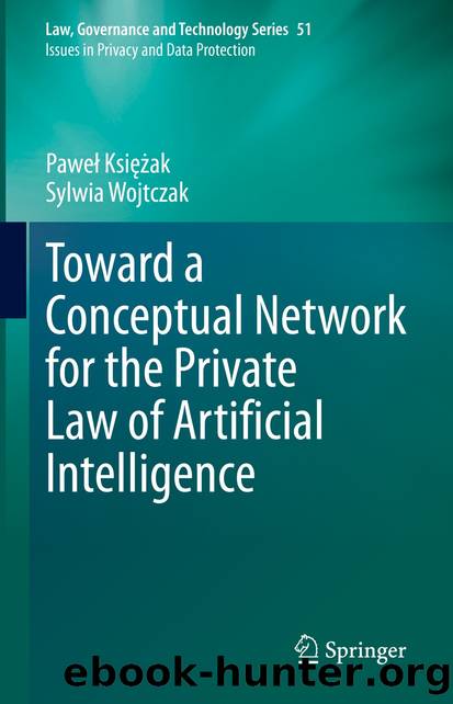 Toward a Conceptual Network for the Private Law of Artificial Intelligence by Paweł Księżak & Sylwia Wojtczak