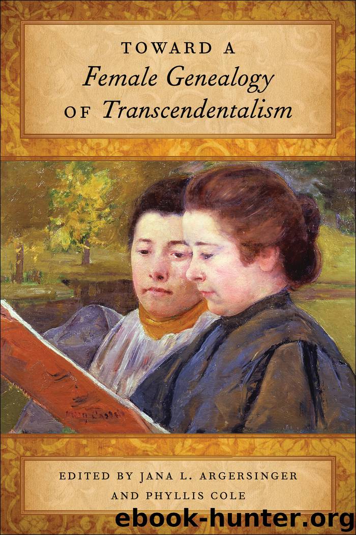 Toward a Female Genealogy of Transcendentalism by Cole Phyllis Argersinger Jana L. & Phyllis Cole