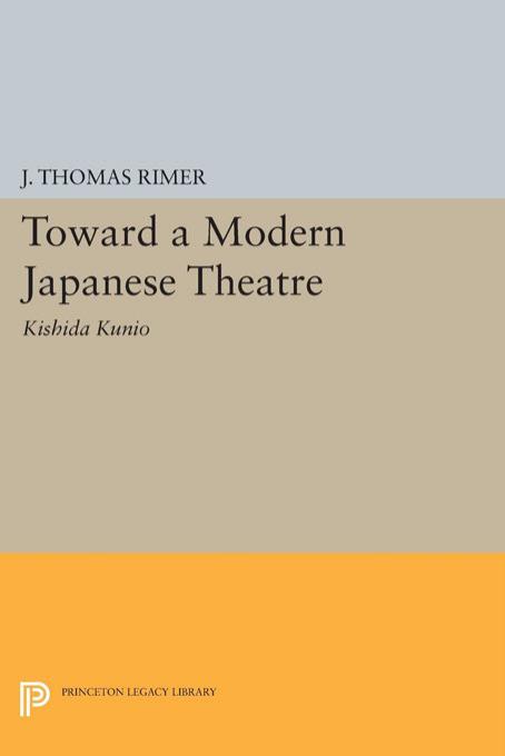 Toward a Modern Japanese Theatre by J. Thomas Rimer