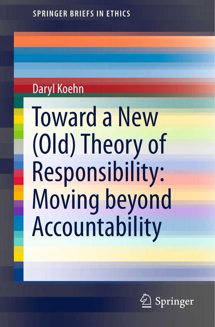Toward a New (Old) Theory of Responsibility: Moving beyond Accountability by Daryl Koehn