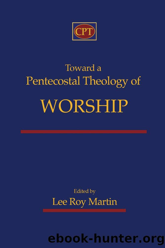 Toward a Pentecostal Theology of Worship by Lee Martin
