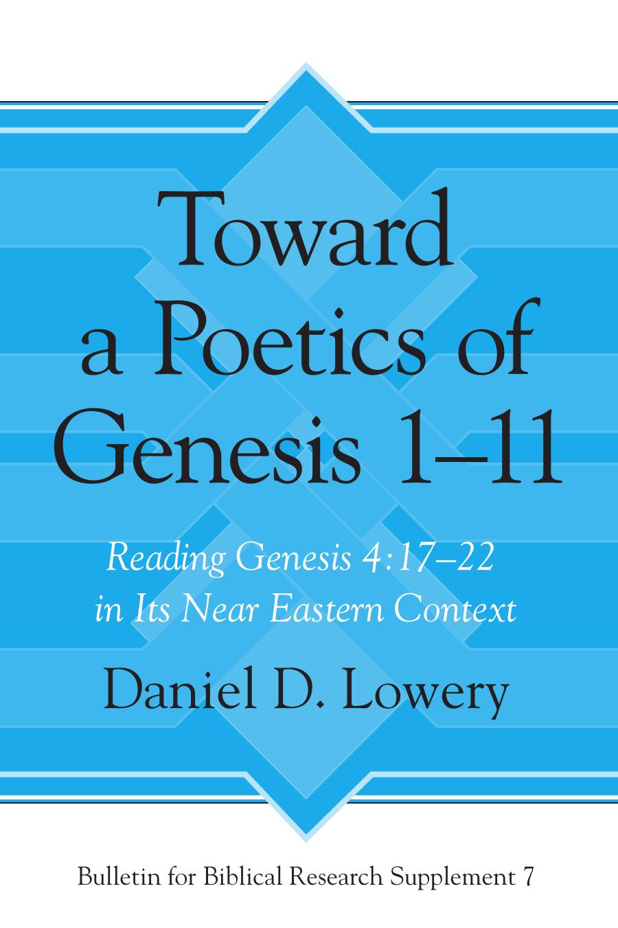 Toward a Poetics of Genesis 1â11 by Daniel D. Lowery