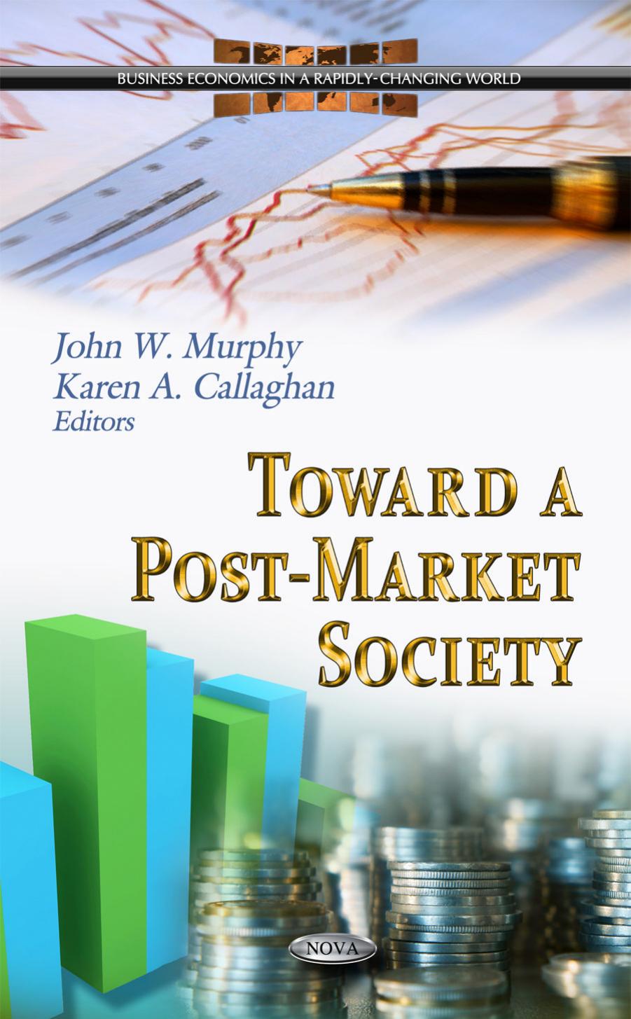 Toward a Post-Market Society (Business Economics in a Rapidly-changing World) by John W. Murphy Karen A. Callaghan