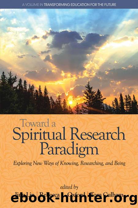 Toward a Spiritual Research Paradigm : Exploring New Ways of Knowing, Researching and Being by Jing Lin; Rebecca L. Oxford; Tom E. Culham