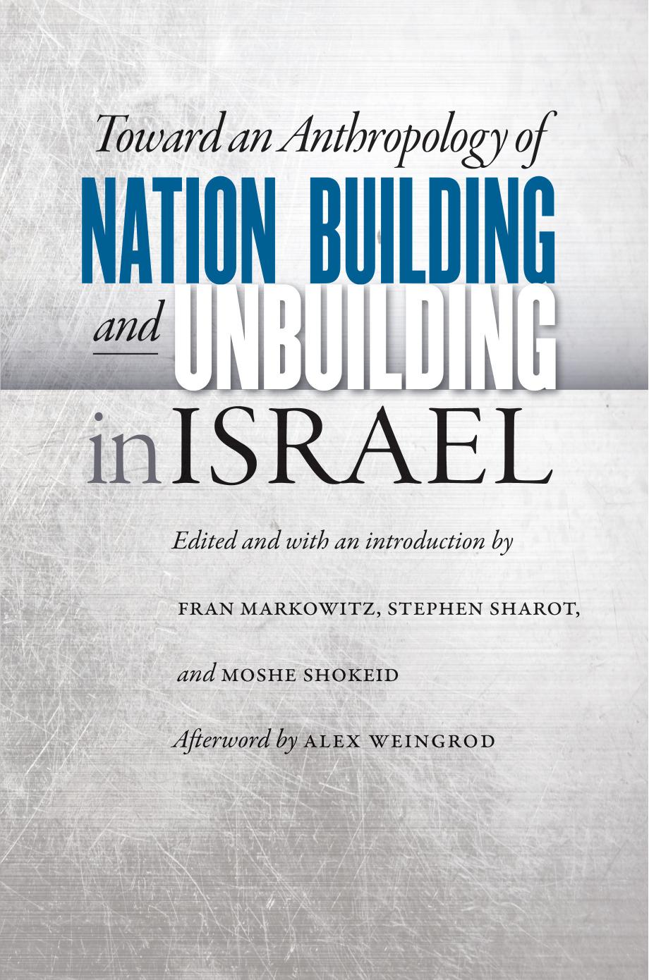 Toward an Anthropology of Nation Building and Unbuilding in Israel by Fran Markowitz