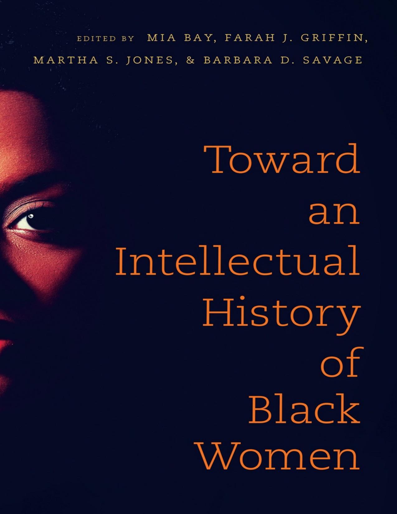 Toward an Intellectual History of Black Women by Mia Bay; Farah Jasmine Griffin; Martha S Jones; Barbara Dianne Savage