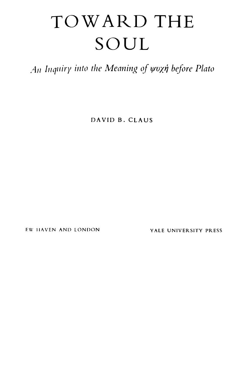 Toward the Soul: An Inquiry into the Meaning of Psyche Before Plato by David B. Claus