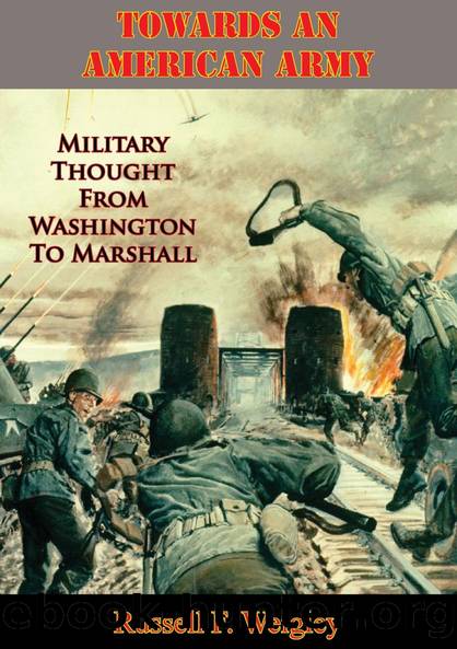 Towards An American Army by Russell F. Weigley