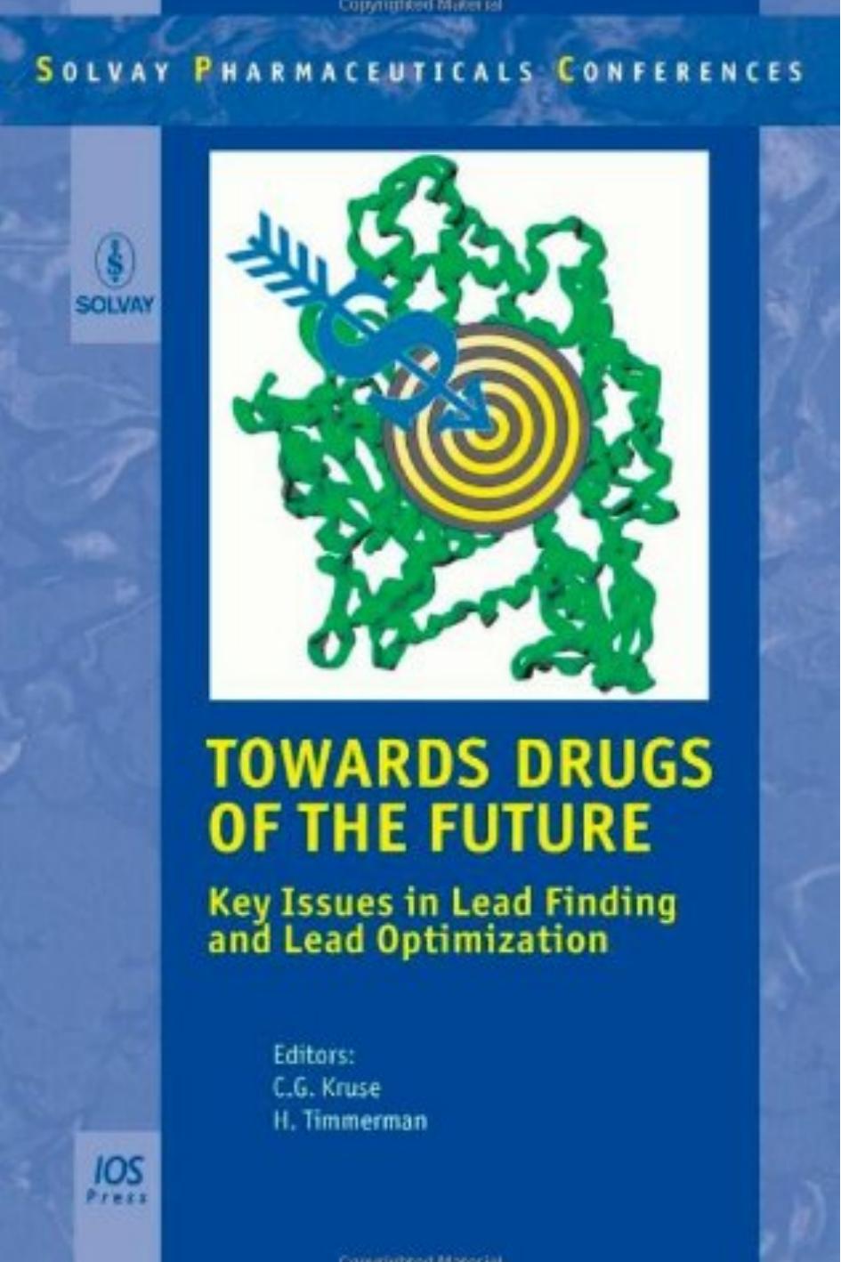 Towards Drugs of the Future: Key Issues in Lead Finding and Lead Optimization by C.G. Kruse (ed.) H. Timmerman (ed.)