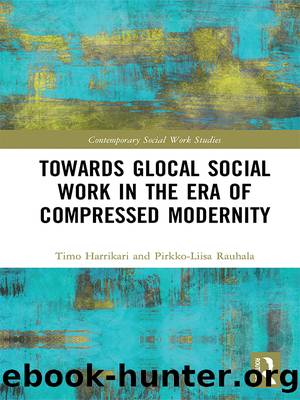 Towards Glocal Social Work in the Era of Compressed Modernity by Timo Harrikari Pirkko-Liisa Rauhala