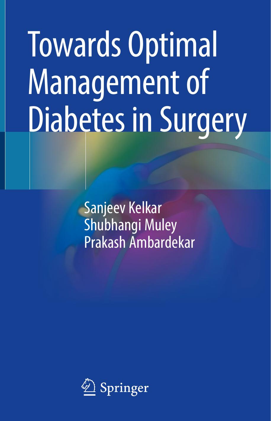 Towards Optimal Management of Diabetes in Surgery by Sanjeev Kelkar Shubhangi Muley Prakash Ambardekar