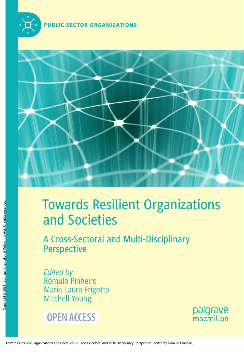 Towards Resilient Organizations and Societies : A Cross-Sectoral and Multi-Disciplinary Perspective by Rómulo Pinheiro; Maria Laura Frigotto; Mitchell Young