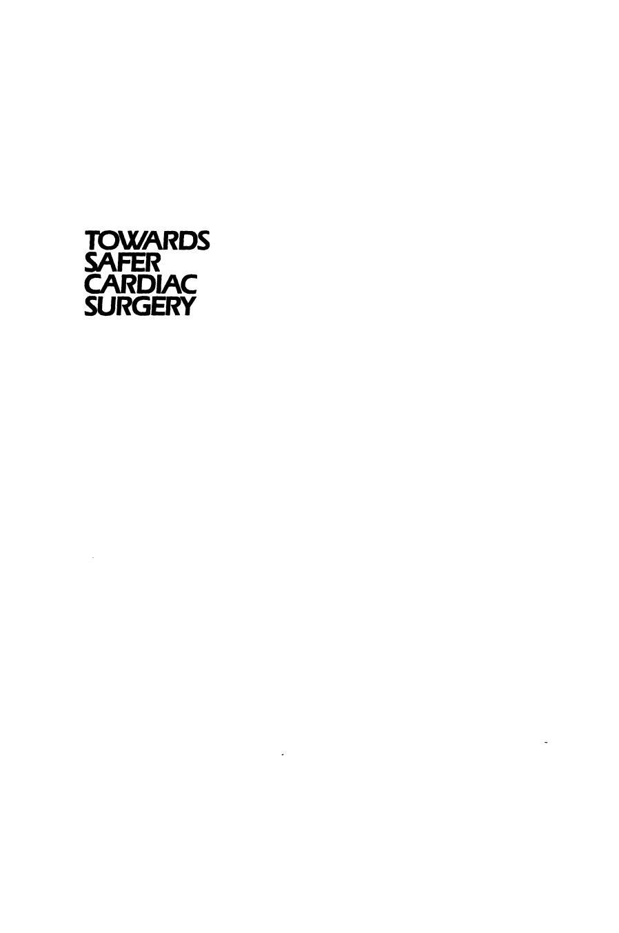 Towards Safer Cardiac Surgery: Based upon the Proceedings of an International Symposium held at the University of York 8â10th April, 1980 by D. B. Longmore (auth.) D. B. Longmore (eds.)