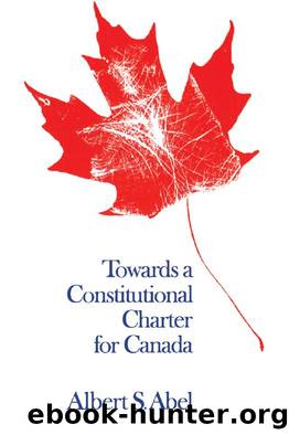 Towards a Constitutional Charter for Canada by Albert Abel