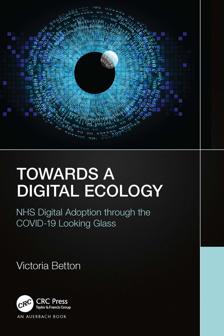 Towards a Digital Health Ecology at the NHS: Healthcare Technology Adoption through the COVID-19 Looking Glass by Victoria Betton