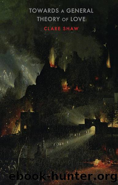 Towards a General Theory of Love by Clare Shaw