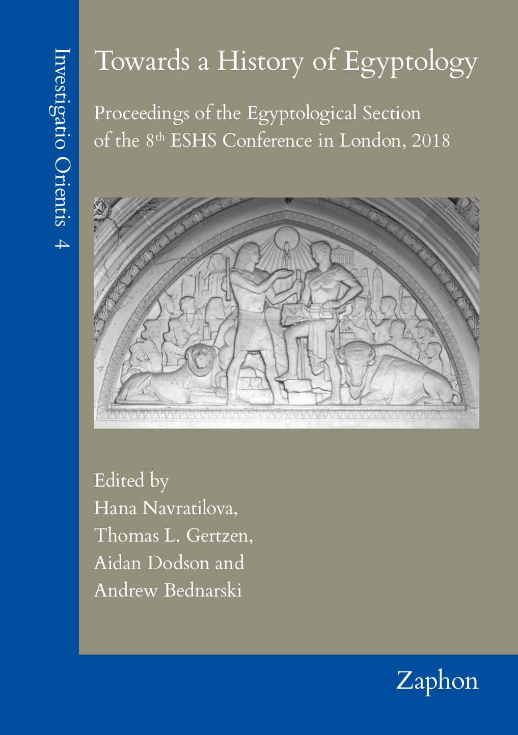 Towards a History of Egyptology: Proceedings of the Egyptological Section of the 8th Eshs Conference in London, 2018 (Investigatio Orientis) by unknow