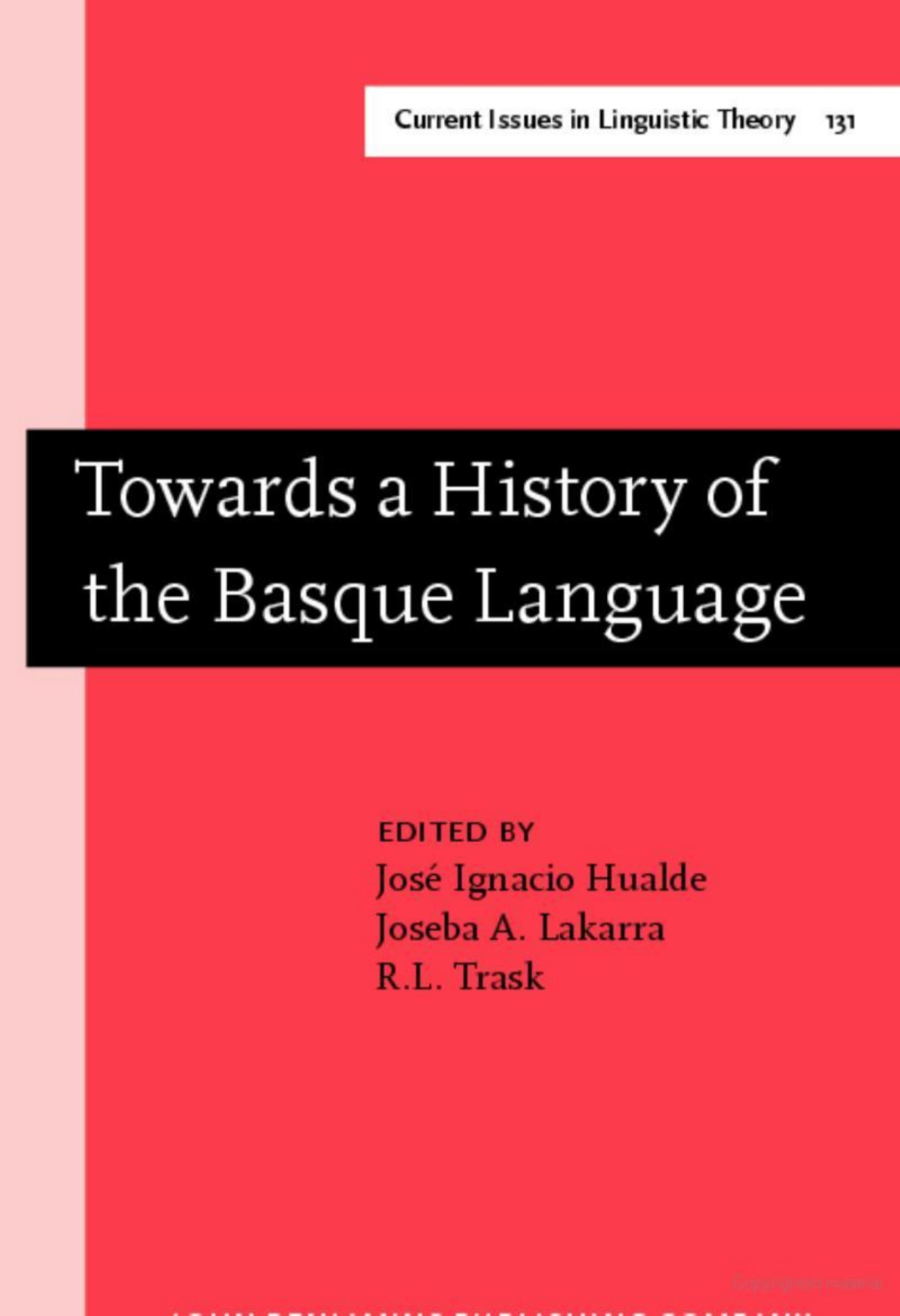 Towards a History of the Basque Language by José Ignacio Hualde Joseba A. Lakarra R.L. Trask (Eds.)