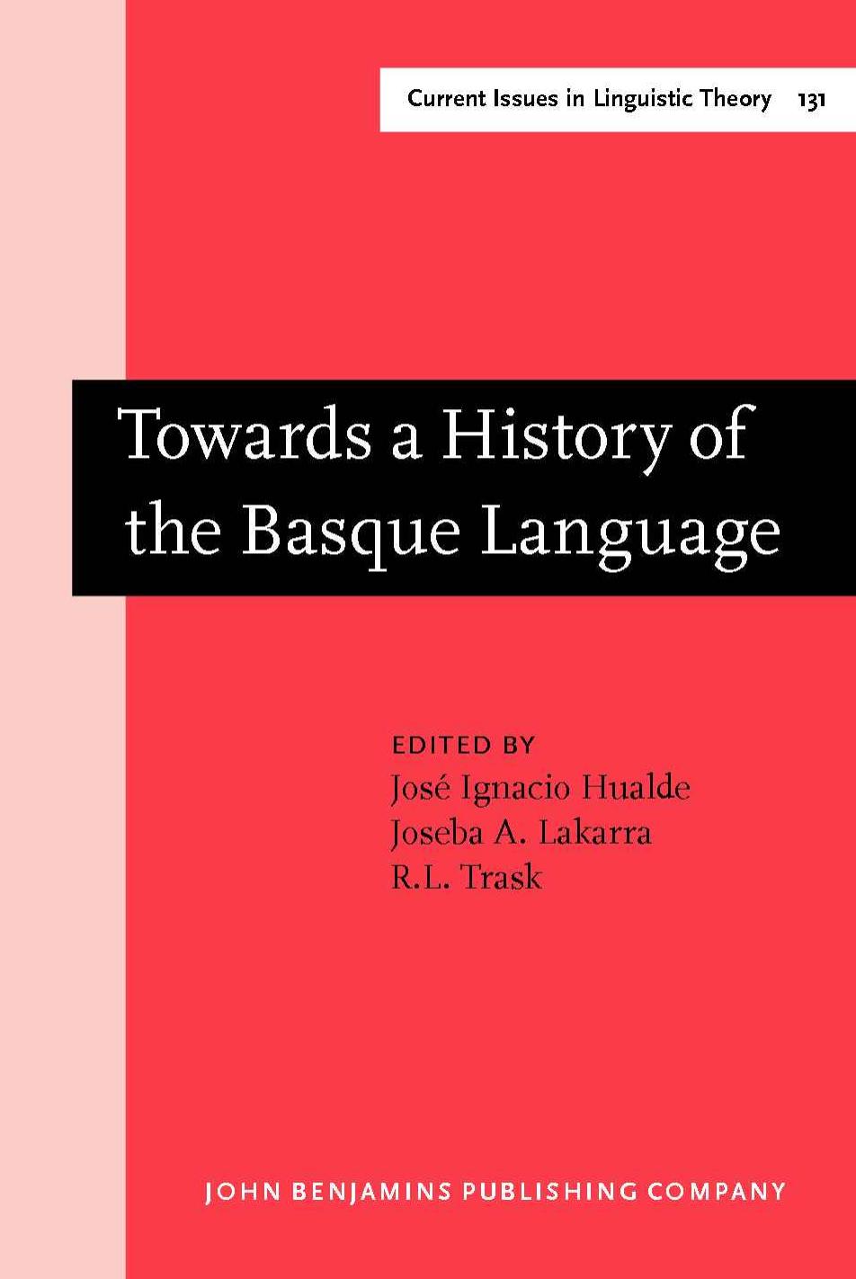 Towards a History of the Basque Language by José Ignacio Hualde; Joseba A. Lakarra; R.L. Trask