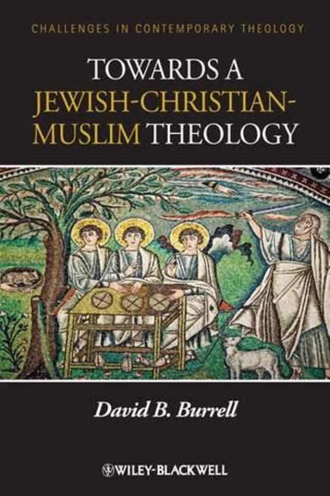 Towards a Jewish-Christian-Muslim Theology (Challenges in Contemporary Theology) by David B. Burrell
