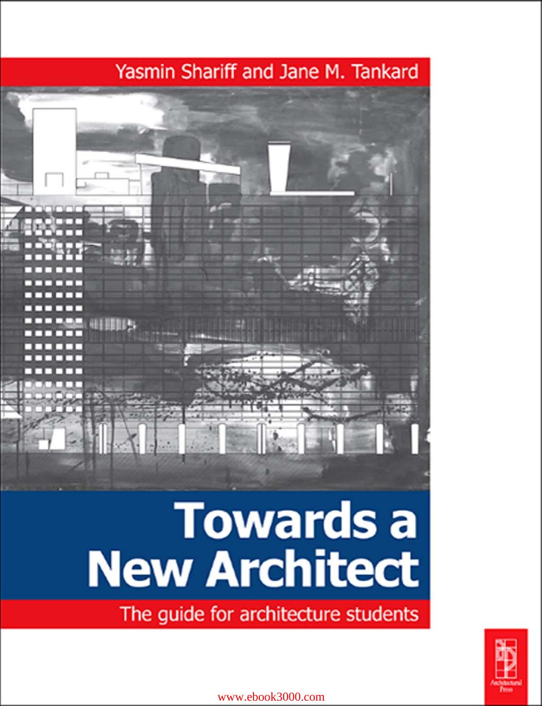 Towards a New Architect: The guide for architecture students by Unknow