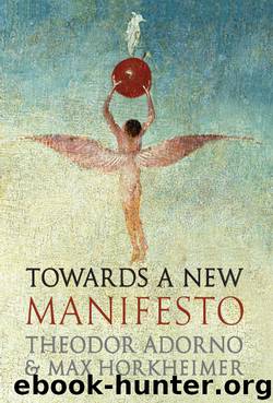 Towards a New Manifesto by Adorno Theodor W. Livingstone Rodney. Horkheimer Max