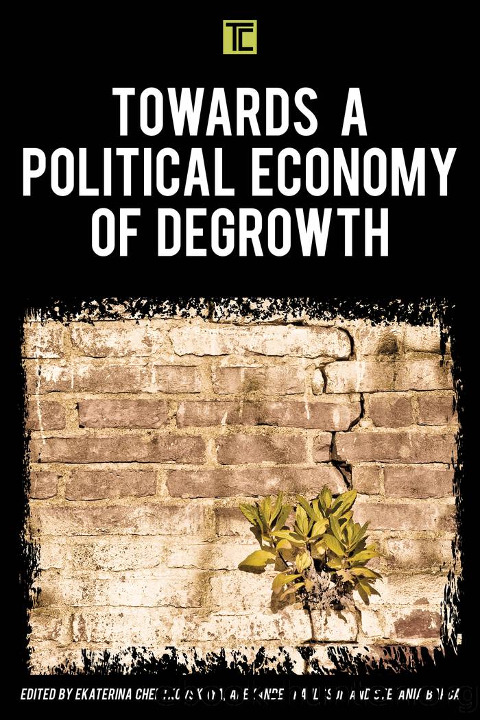 Towards a Political Economy of Degrowth by Ekaterina Chertkovskaya;Alexander Paulsson;Stefania Barca;