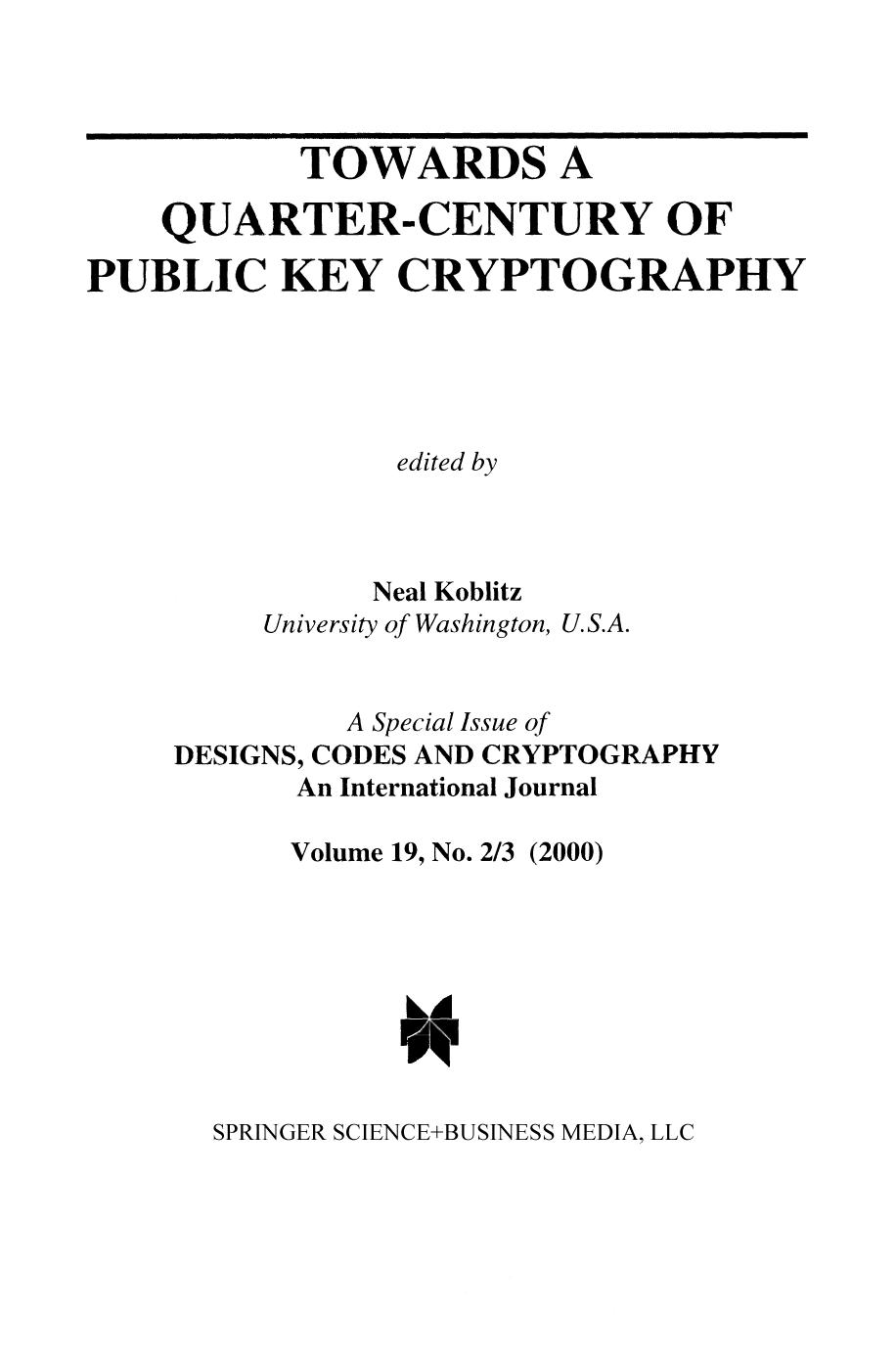 Towards a Quarter-Century of Public Key Cryptography: A Special Issue of DESIGNS, CODES AND CRYPTOGRAPHY An International Journ by Simon Blake-Wilson (auth.) Neal Koblitz (eds.)