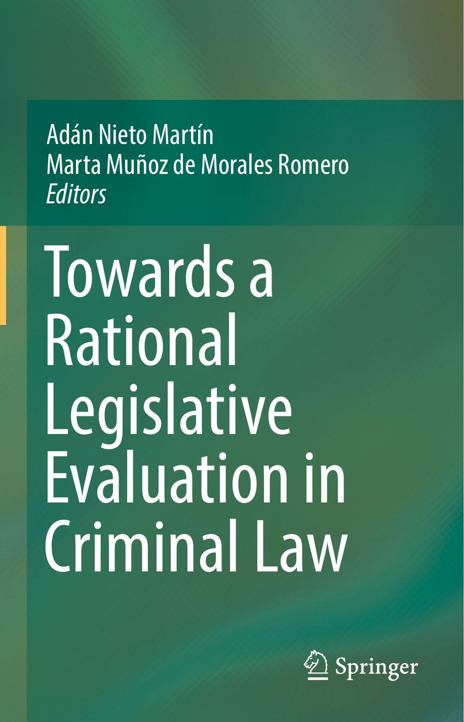 Towards a Rational Legislative Evaluation in Criminal Law by Adán Nieto Martín Marta Muñoz de Morales Romero (eds.)