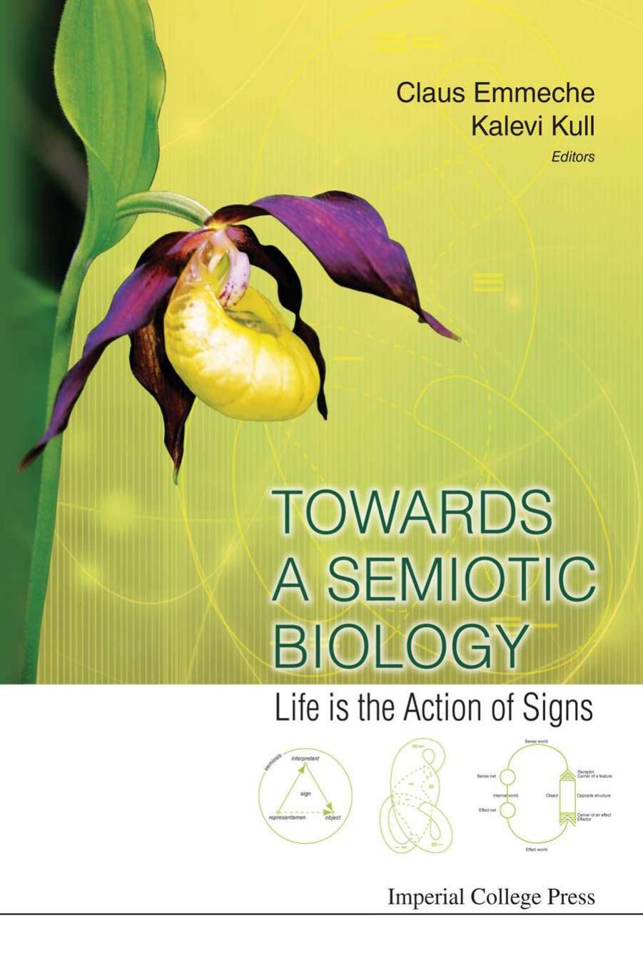Towards a Semiotic Biology by Kull Kalevi. Emmeche Claus