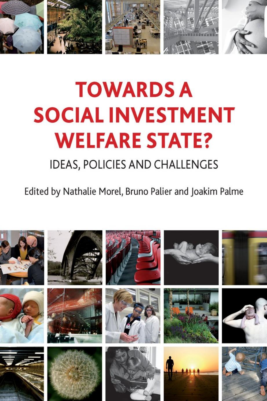 Towards a Social Investment Welfare State? Ideas, Policies and Challenges by Nathalie Morel (editor) Bruno Palier (editor) Joakim Palme (editor)