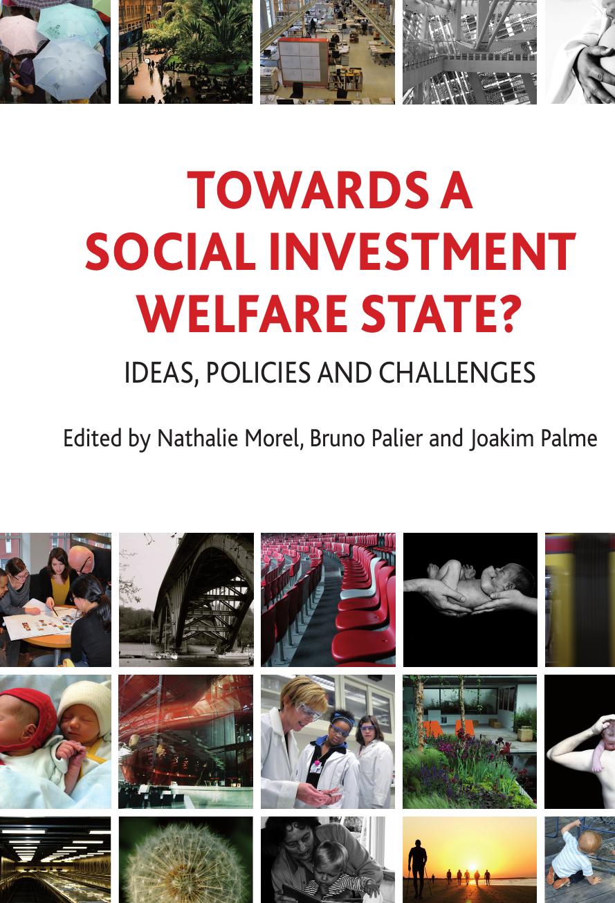 Towards a Social Investment Welfare State? Ideas, policies and challenges by Nathalie Morel Bruno Palier and Joakim Palme