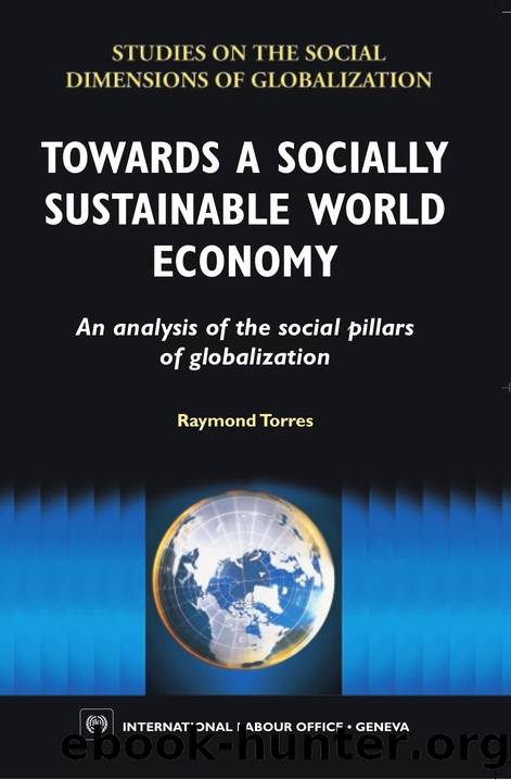 Towards a Socially Sustainable World Economy : An Analysis of the Social Pillars of Globalization by Raymond Torres