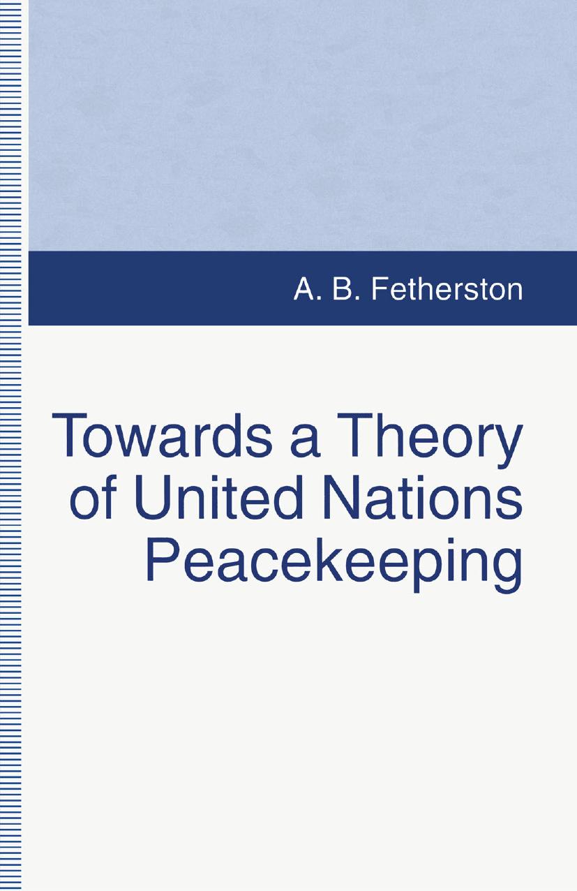 Towards a Theory of United Nations Peacekeeping by A. B. Fetherston (auth.)