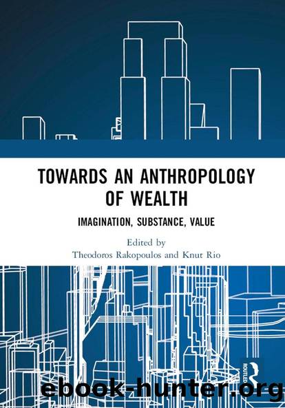 Towards an Anthropology of Wealth by Theodoros Rakopoulos Knut Rio