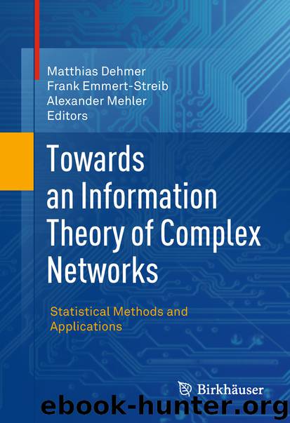 Towards an Information Theory of Complex Networks by Matthias Dehmer Frank Emmert-Streib & Alexander Mehler