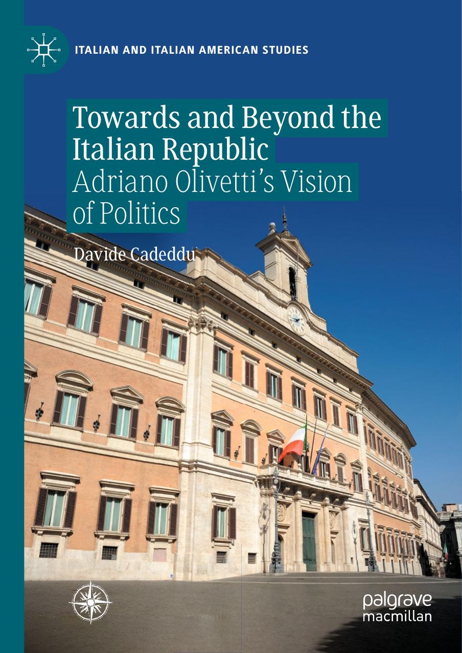 Towards and Beyond the Italian Republic: Adriano Olivettiâs Vision of Politics by Davide Cadeddu