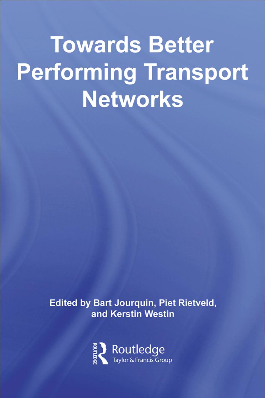 Towards better Performing Transport Networks (Routledge Studies in Business Organizations and Networks) by Bart Jourquin Piet Rietveld Lars Westin