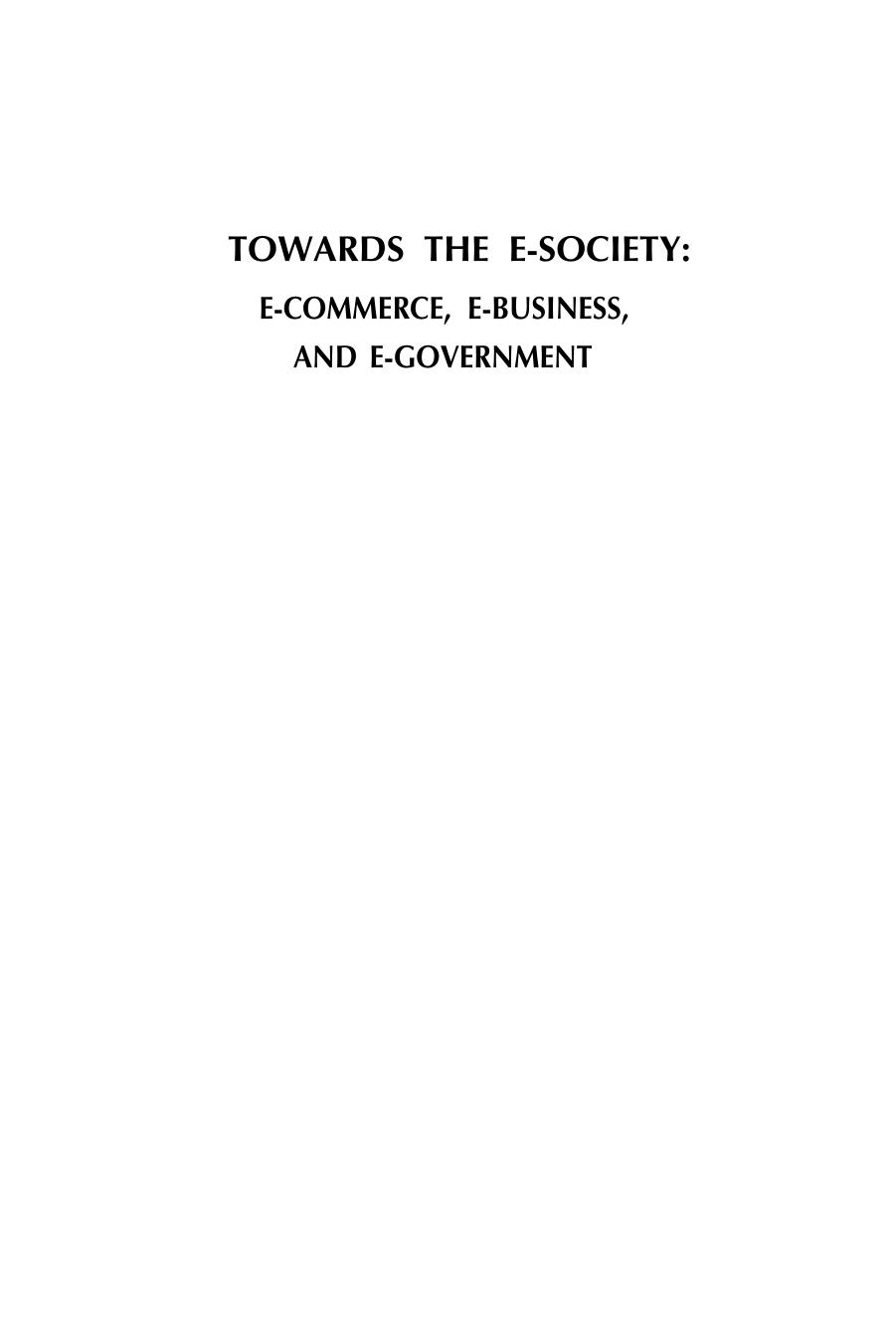 Towards the E-Society: E-Commerce, E-Business, and E-Government by unknow