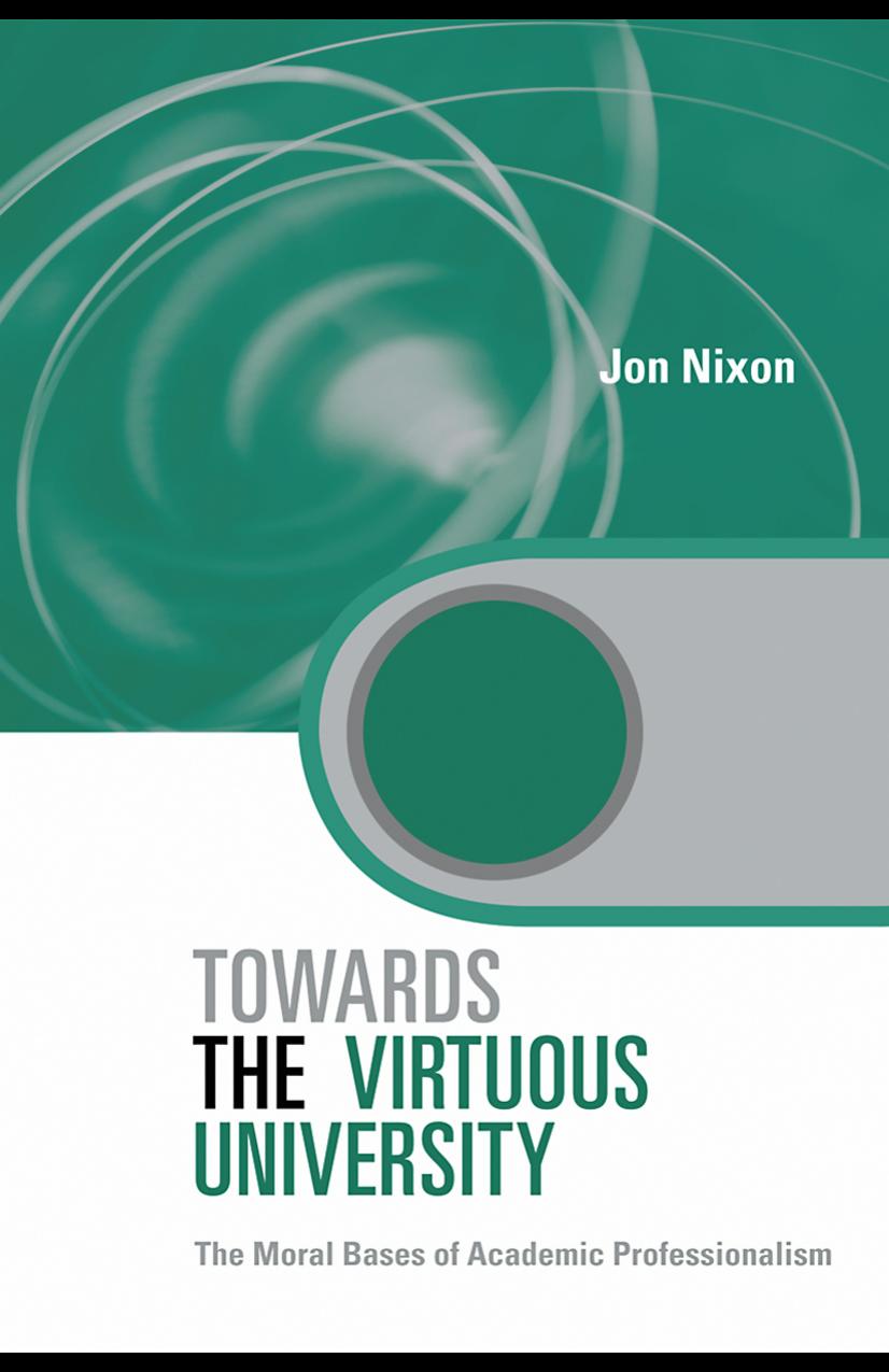 Towards the Virtuous University: The Moral Bases of Academic Practice (Key Issues in Higher Education) by Jon Nixon