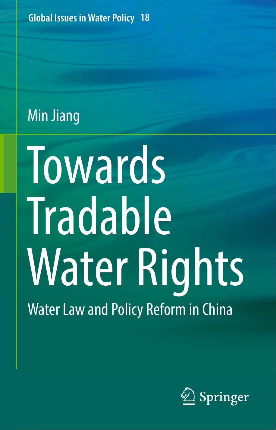 Towards tradable water rights : water law and policy reform in China by Jiang Min