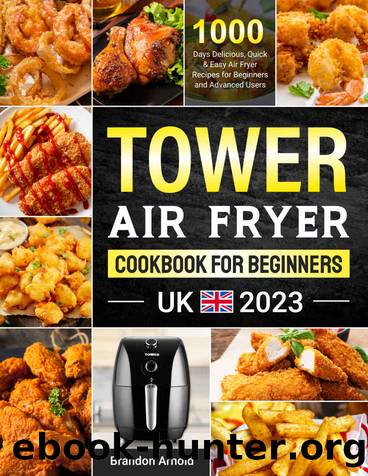 Tower Air Fryer Cookbook for Beginners by Brandon Arnold