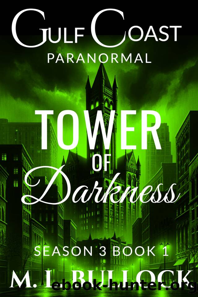 Tower of Darkness (Gulf Coast Paranormal Season Three Book 1) by M. L. Bullock & Kevin D. Bullock