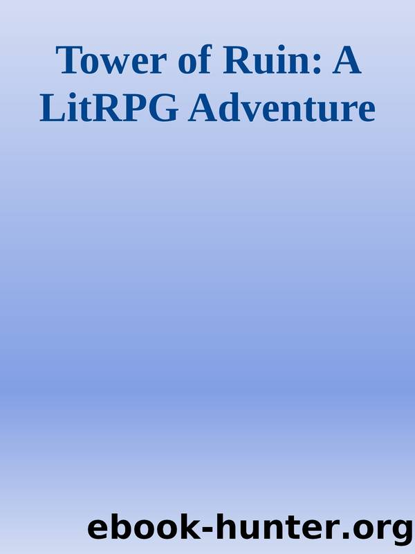 Tower of Ruin: A LitRPG Adventure by Unknown